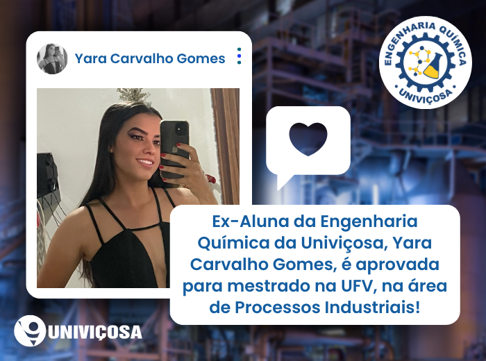 Notícia - Yara Carvalho Gomes, ex-Aluna do Curso de Engenharia Química da Univiçosa é aprovada p